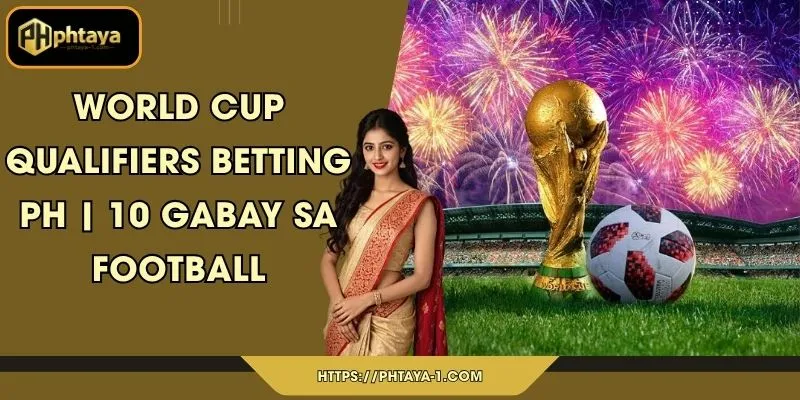 World Cup qualifiers betting PH | 10 Gabay sa Football